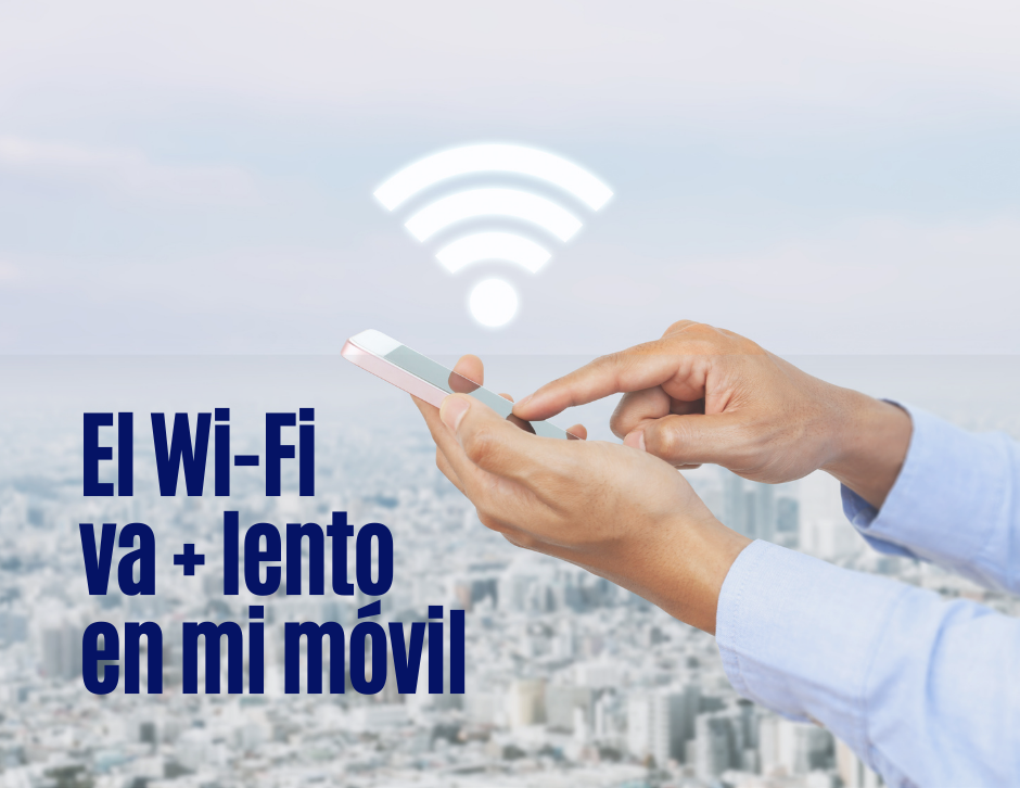 Mi WiFi va lento en el móvil pero no en el PC